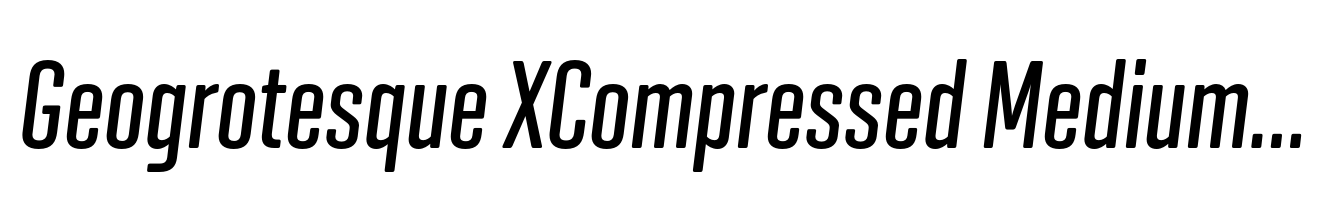 Geogrotesque XCompressed Medium Italic